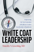 Cover-Bild zum Titel 'White Coat Leadership' von 'Timothy N. Liesching'