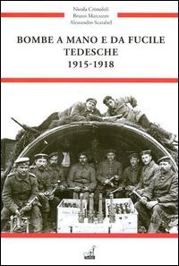Bombe a mano e da fucile tedesche 1915-1918 - Nicola Cristofoli, Bruno Marcuzzo, Alessandro Scarabel