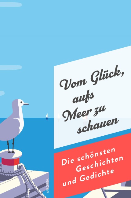 Vom Glück, aufs Meer zu schauen. Die schönsten Geschichten und Gedichte - 