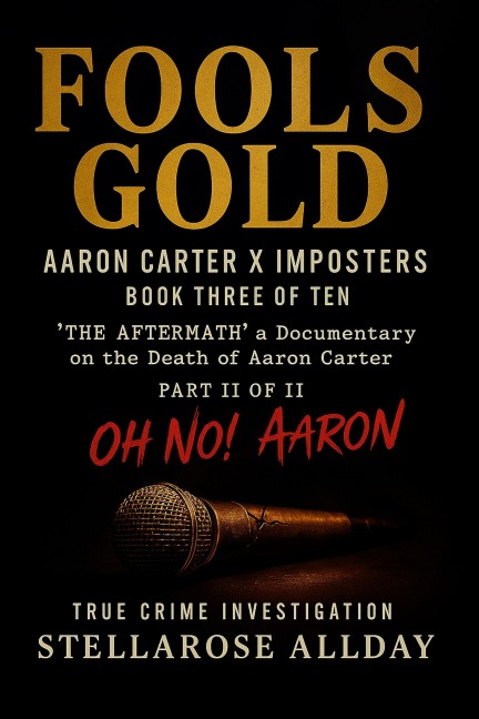 Fools Gold Aaron Carter X Imposters (The Aftermath OH NO! Aaron, #3) - Stella Rose Allday