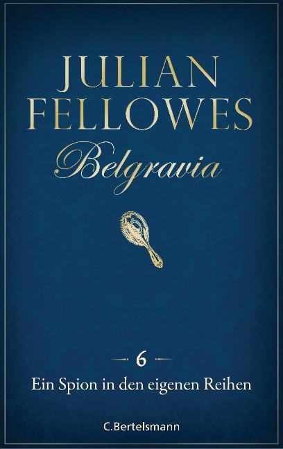 Belgravia (6) - Ein Spion in den eigenen Reihen - Julian Fellowes