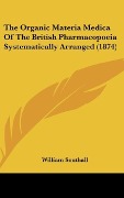 Cover-Bild zum Titel 'The Organic Materia Medica Of The British Pharmacopoeia Systematically Arranged (1874)' von 'William Southall'