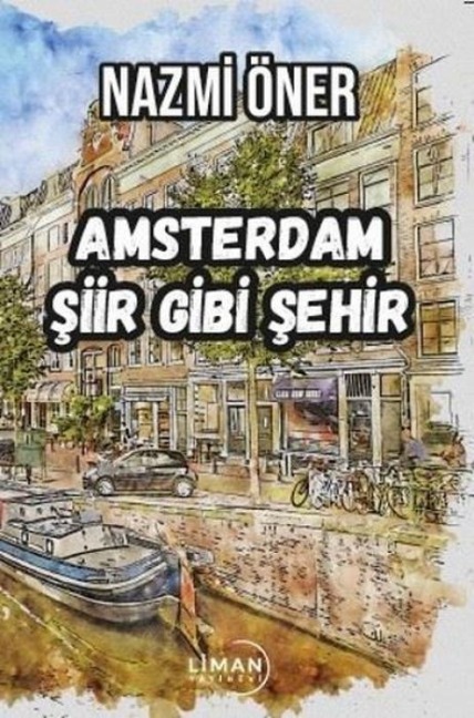 Amsterdam - Siir Gibi Sehir - Nazmi Öner