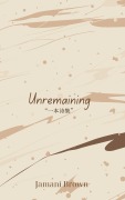 Cover-Bild zum Titel '¿¿ Unremaining' von 'Jamani Brown'