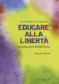 Cover-Bild zum Titel 'Educare alla libertà. La pedagogia di Rudolf Steiner nelle scuole Waldorf' von 'Frans Carlgren, Arne Klingborg'
