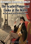 Cover-Bild zum Titel 'The Scarlet Pimpernel Looks at the World' von 'Baroness Emmuska Orczy'