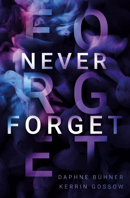 Never Forget - Daphne Bühner, Kerrin Gossow, D. K. Alphia