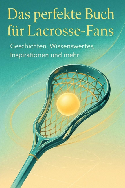 Das perfekte Buch für Lacrosse-Fans - Max Hartmann