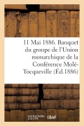 Cover-Bild zum Titel '11 Mai 1886. Banquet Du Groupe de l'Union Monarchique de la Conférence Molé-Tocqueville' von 'Sans Auteur'