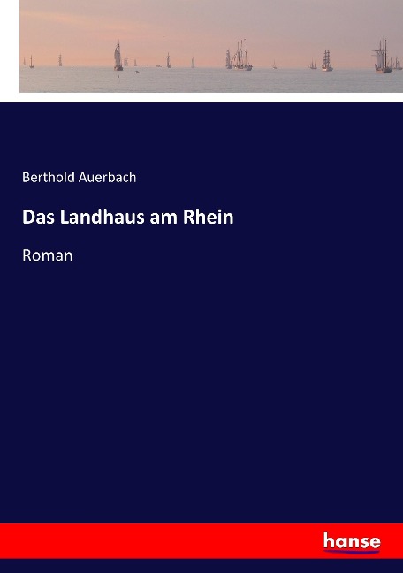 Das Landhaus am Rhein - Berthold Auerbach
