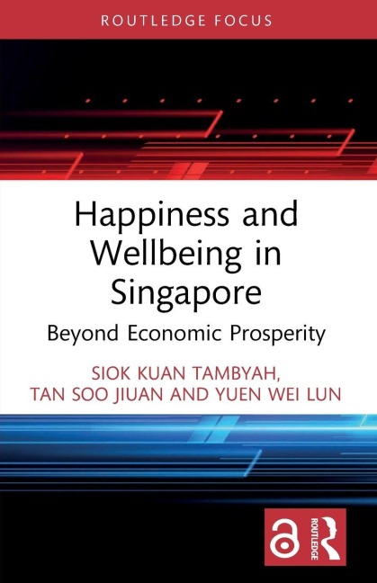 Happiness and Wellbeing in Singapore - Siok Kuan Tambyah, Soo Jiuan Tan, Wei Lun Yuen