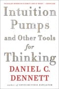 Cover-Bild zum Titel 'Intuition Pumps And Other Tools for Thinking' von 'Daniel C. Dennett'