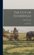 Cover-Bild zum Titel 'The City of Estherville; Items of Interest' von 'Frank P Woods'