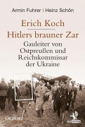 Cover-Bild zum Titel 'Erich Koch. Hitlers brauner Zar' von 'Armin Fuhrer, Heinz Schön'