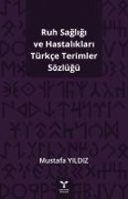Cover-Bild zum Titel 'Ruh Sagligi ve Hastaliklari Türkce Terimler Sözlügü' von 'Mustafa Yildiz'