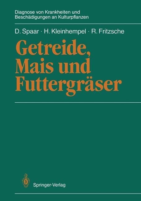 Getreide, Mais und Futtergräser - Dieter Spaar, Rolf Fritzsche, Helmut Kleinhempel