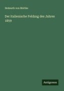 Cover-Bild zum Titel 'Der italienische Feldzug des Jahres 1859' von 'Helmuth Von Moltke'