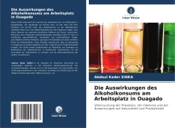Cover-Bild zum Titel 'Die Auswirkungen des Alkoholkonsums am Arbeitsplatz in Ouagado' von 'Abdoul Kader Sinka'