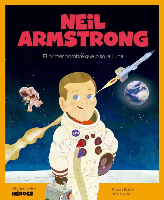 Neil Armstrong : el primer hombre que pisó la Luna - Robert Barber