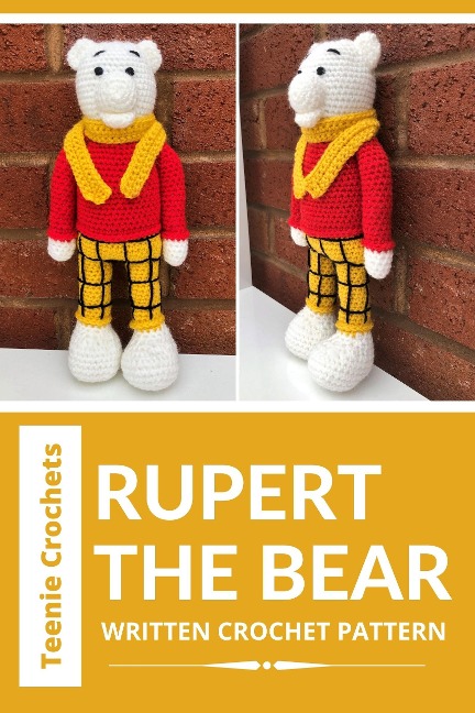 Rupert The Bear - Written Crochet Pattern - Teenie Crochets