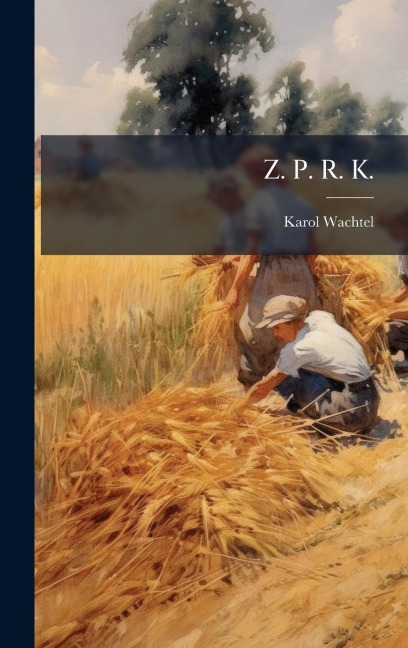 Z. P. R. K. - Karol Wachtel