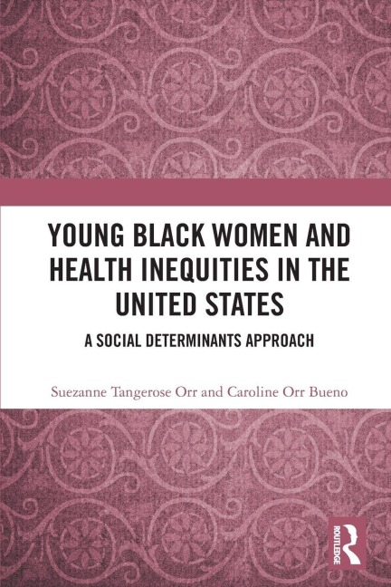 Young Black Women and Health Inequities in the United States - Suezanne Tangerose Orr, Caroline Orr Bueno