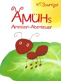 Cover-Bild zum Titel 'Ämühs Ameisen-Abenteuer' von 'H. T. Baumiger'
