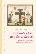 Cover-Bild zum Titel 'Stoffes-Sterben und Geist-Geburt' von 'Judith von Halle'