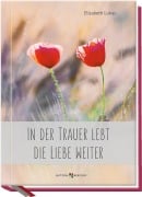 Cover-Bild zum Titel 'In der Trauer lebt die Liebe weiter' von 'Elisabeth Lukas'