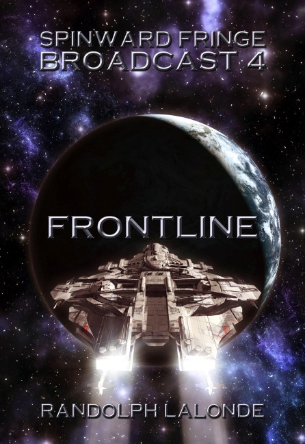 Spinward Fringe Broadcast 4: Frontline - Randolph Lalonde