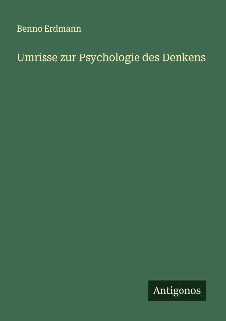 Umrisse zur Psychologie des Denkens - Benno Erdmann