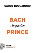 Cover-Bild zum Titel 'Bach e Prince. Vite parallele' von 'Carlo Boccadoro'