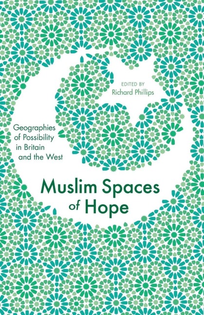 Muslim Spaces of Hope - Richard Phillips