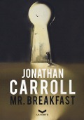 Cover-Bild zum Titel 'Mr. Breakfast' von 'Jonathan Carroll'