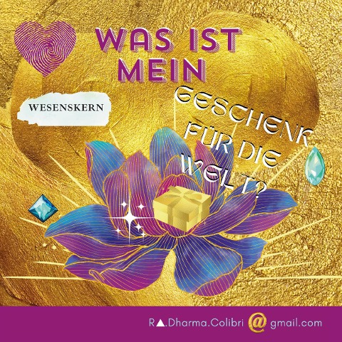 Was ist mein Geschenk für die Welt? - Ra. Dharma Colibri