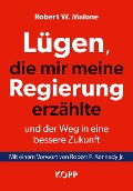 Cover-Bild zum Titel 'Lügen, die mir meine Regierung erzählte - und der Weg in eine bessere Zukunft' von 'Robert W. Malone'