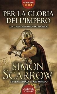 Per la gloria dell'impero - Simon Scarrow