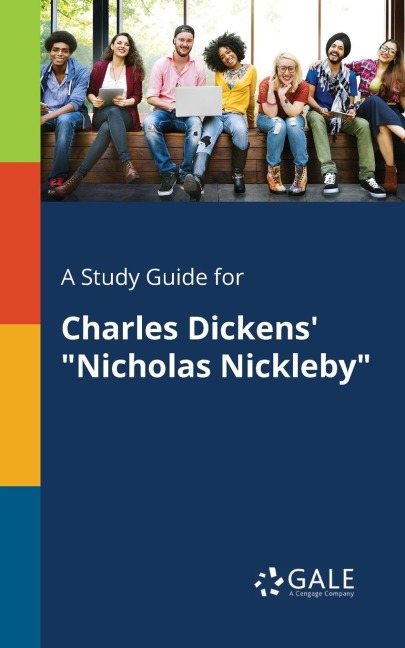 A Study Guide for Charles Dickens' "Nicholas Nickleby" - Cengage Learning Gale