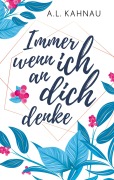 Cover-Bild zum Titel 'Immer wenn ich an dich denke' von 'A. L. Kahnau'