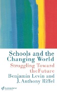 Cover-Bild zum Titel 'Schools and the Changing World' von 'Benjamin Levin, Anthony Riffel'