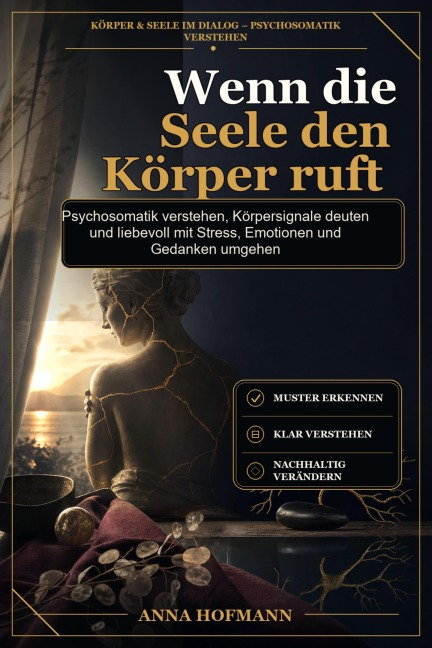 Wenn die Seele den Körper ruft - Anna Hofmann