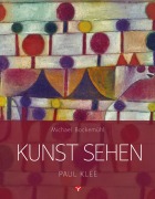 Cover-Bild zum Titel 'Kunst sehen - Paul Klee' von 'Michael Bockemühl'