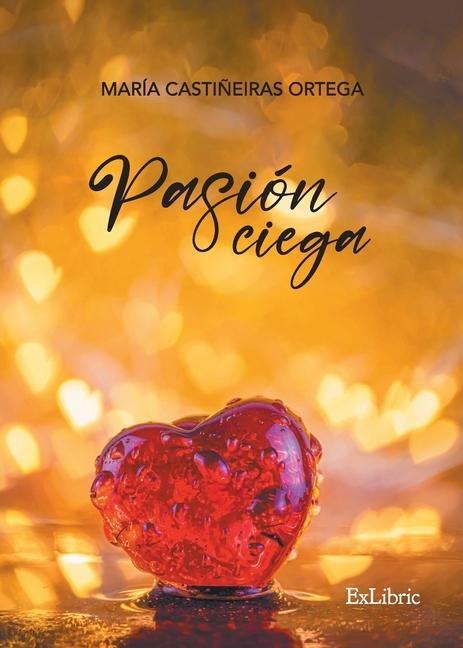 Pasión ciega - María Castiñeiras Ortega