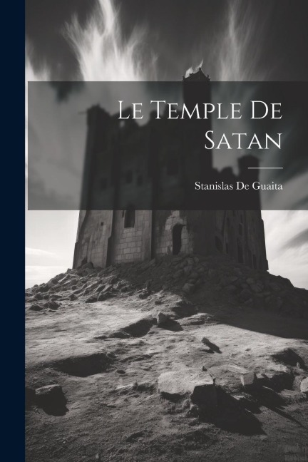 Le Temple De Satan - Stanislas De Guaita