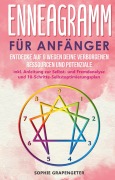 Cover-Bild zum Titel 'Enneagramm für Anfänger: Entdecke auf 9 Wegen deine verborgenen Ressourcen und Potenziale | inkl. Anleitung zur Selbst- und Fremdanalyse und 10-Schritte-Selbstoptimierungsplan' von 'Sophie Grapengeter'