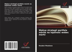 Cover-Bild zum Titel 'Wp¿yw strategii portfela marek na lojalno¿¿ wobec marki' von 'Reuben Mwakasa'