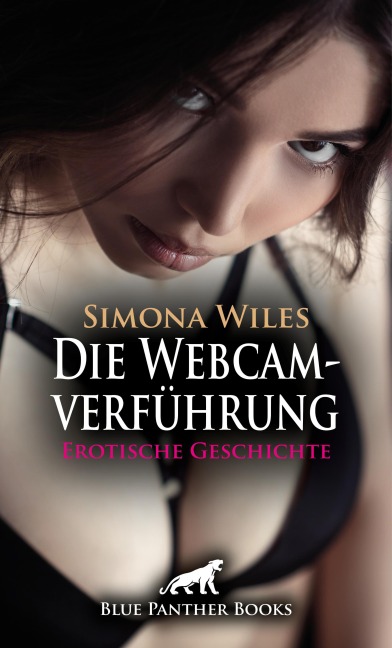 Die Webcamverführung | Erotische Geschichte - Simona Wiles