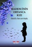 Madencinin Ortanca Kizi - Özgül Özcan Yesil