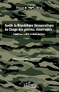 Cover-Bild zum Titel 'Sortir la République Démocratique du Congo des guerres récurrentes : conditions, stratégies et perspectives' von 'Florymond Mbaya Lukasu'