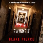 Cover-Bild zum Titel 'Für alle Ewigkeit (Ein spannender Morgan Cross FBI-Thriller ¿ Buch 9)' von 'Blake Pierce'
